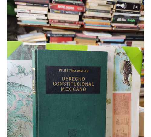 Derecho Constitucional Mexicano.    Felipe Tena Ramírez.  