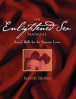 The Enlightened Sex Manual : Sexual Skills For The Superior