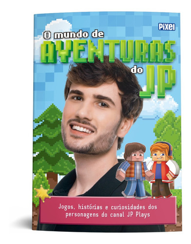 O Mundo De Aventuras Do Jp: Jogos, Histórias E Curiosidades