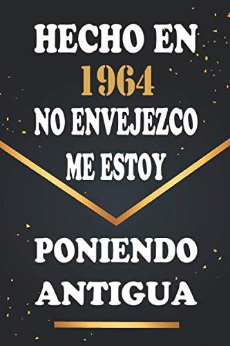 Hecho En 1964 No Envejezco Me Estoy Poniendo Antigua: Libro