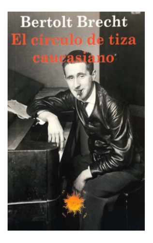 El Círculo De Tiza Caucasiano - Bertolt Brecht - Cronos