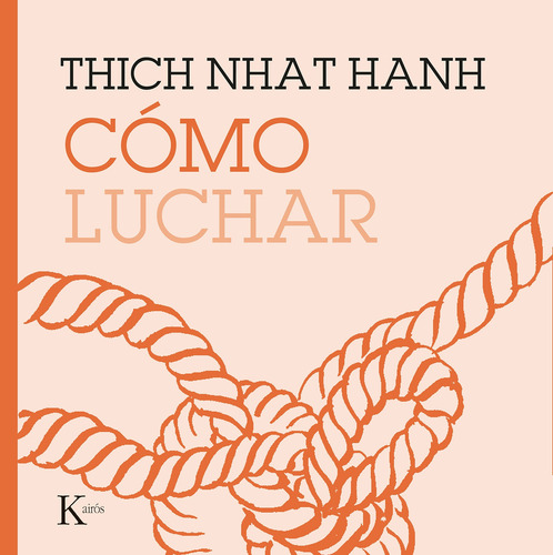 COMO LUCHAR, de Hanh, Thich Nhat. Editorial Kairos, tapa blanda en español, 2020