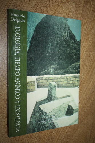 Ecología Tiempo Anímico Y Existencia - Honorio Delgado