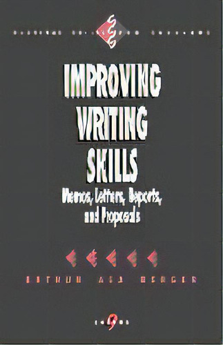 Improving Writing Skills : Memos, Letters, Reports, And Proposals, De Arthur Asa Berger. Editorial Sage Publications Inc, Tapa Blanda En Inglés