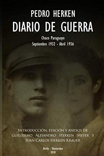 Libro: Diario De Guerra. Chaco Paraguayo. Septiembre 1932- A