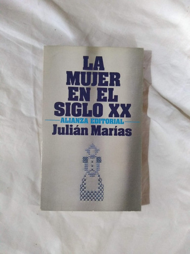 La Mujer En El Siglo Xx - Julián Marías