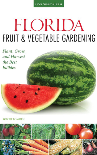 Libro: Florida Fruit And Vegetable Gardening: Plant, Grow