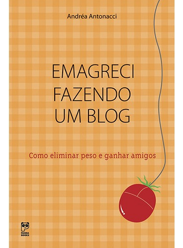 Emagreci fazendo um blog, de Antonacci, Andréa. Editora Original Ltda., capa mole em português, 2008