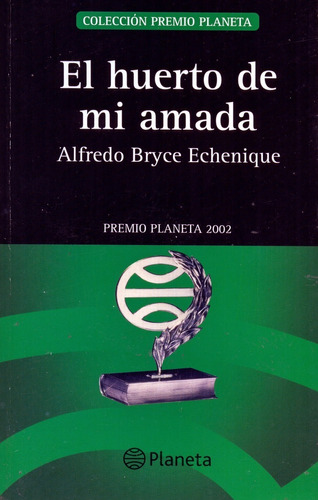 El Huerto De Mi Amada, Bryce Echenique - Premio Planeta 2002