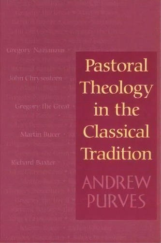 Pastoral Theology In The Classical Tradition, De Andrew Purves. Editorial Westminster John Knox Press U S, Tapa Blanda En Inglés