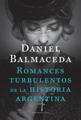 Romances Turbulentos De La Historia Argentina