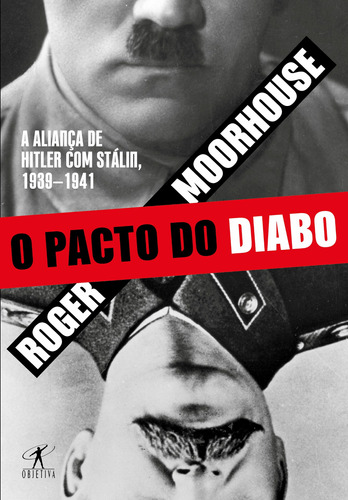 O pacto do diabo: A aliança de Hitler com Stálin, 1939-1941, de Moorhouse, Roger. Editora Schwarcz SA, capa mole em português, 2021