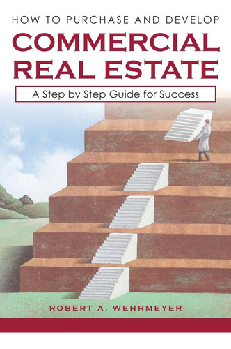 Libro: How To Purchase And Develop Commercial Real Estate: A