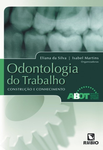 Odontologia Do Trabalho - Construcao E Conhecimento