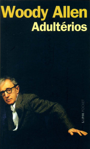 Adultérios, de Allen, Woody. Série L&PM Pocket (647), vol. 647. Editora Publibooks Livros e Papeis Ltda., capa mole em português, 2007