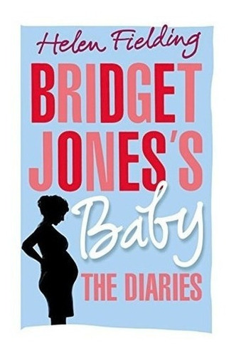 Bridget Jones`s - Baby The Diaries - Fielding Helen, De Fielding, Helen. Editorial Berkley Books En Inglés