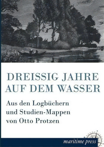 Dreissig Jahre Auf Dem Wasser, De Otto Protzen. Editorial Europ%c3%a4ischer Hochschulverlag Gmbh Co Kg, Tapa Blanda En Inglés