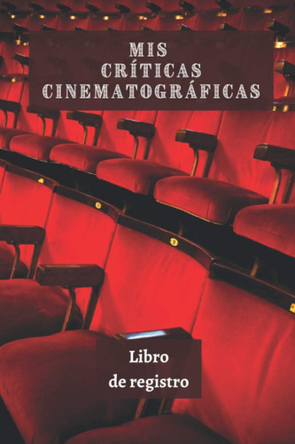 Libro: Mis Criticas Cinematográficas: Regalo Ideal Para Ciné