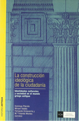 ConstrucciÃÂ³n ideolÃÂ³gica de la ciudadanÃÂa. Identidades culturales y sociedad en el mundo ..., de Plácido, Domingo. Editorial Complutense, S.A., tapa blanda en español