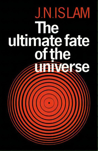 The Ultimate Fate Of The Universe, De Jamal Nazrul Islam. Editorial Cambridge University Press, Tapa Blanda En Inglés