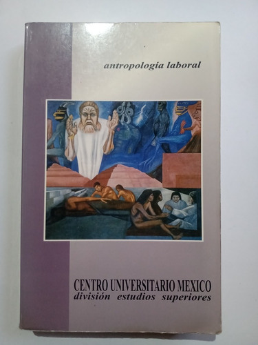 Antropología Laboral Humanística Vii Centro Universitario Mx
