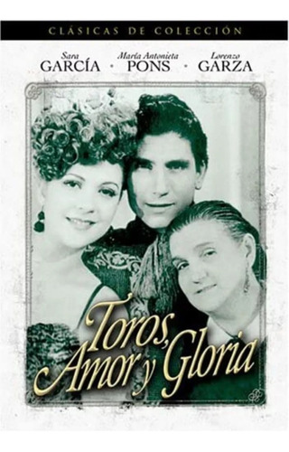 Toros Amor Y Gloria -sara Garcia, Maria Antonieta Pons - Dvd