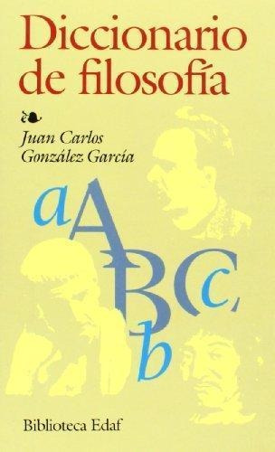 Diccionario De Filosofia - Gonzalez Garcia, Juan Carlos
