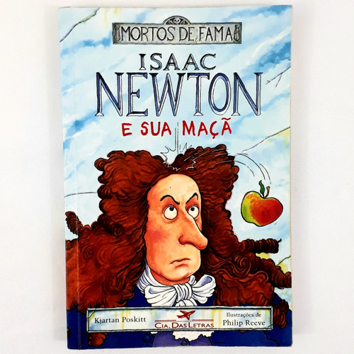 Livro Isaac Newton E Sua Maça - Kjartan Poskitt - Coleção Mortos De Fama (Usado)