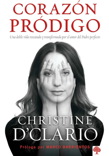 Libro: Corazón Pródigo: Una Doble Vida Rescatada Y Transform
