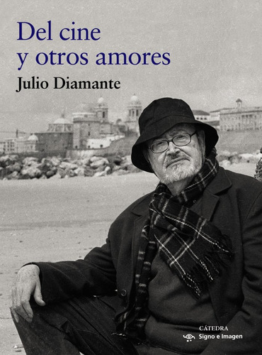 Del Cine Y Otros Amores - Diamante, Julio