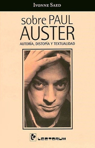 Sobre Paul Auster : Autoría, Distopía Y Textualidad - Saed