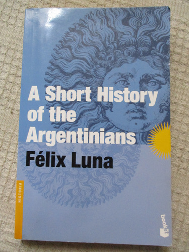 Félix Luna - A Short History Of The Argentinians