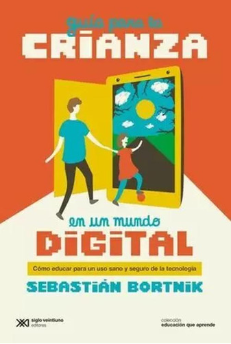 Libro Guía Para La Crianza En Un Mundo Digital. Cómo Educar