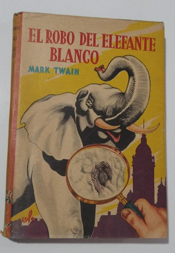 El Robo Del Elefante Blanco Y  Otras Narraciones.