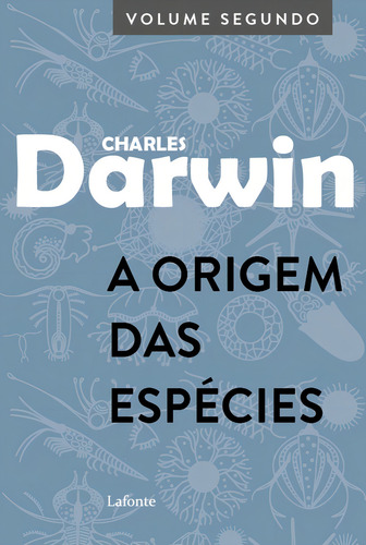 A Origem das Espécies: Volume Segundo, de Darwin, Charles. Editorial Editora Lafonte Ltda, capa mole em português, 2021