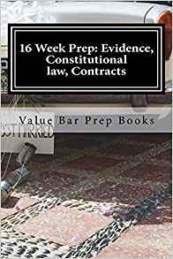 16 Week Prep Evidence, Constitutional Law, Contracts Princip