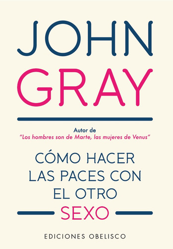 Cómo hacer las paces con el otro sexo, de Gray, John. Editorial Ediciones Obelisco, tapa blanda en español, 2020