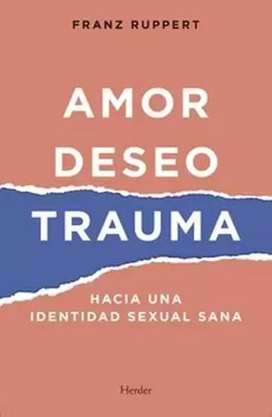 Libro Amor. Deseo. Trauma. Hacia Una Identidad Sexual Sana