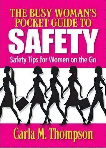 The Busy Woman's Pocket Guide To Safety, De Carla M Thompson. Editorial Ladies First Publishing Llc, Tapa Blanda En Inglés