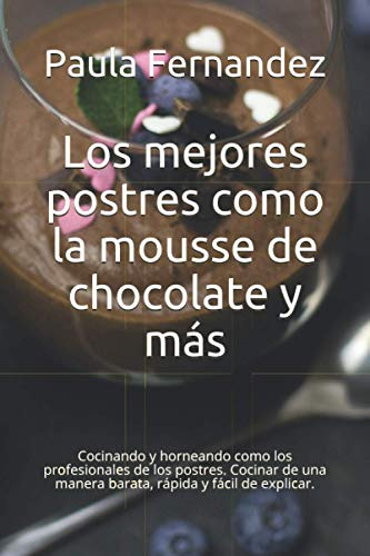 Los Mejores Postres Como La Mousse De Chocolate Y Mas: Cocin