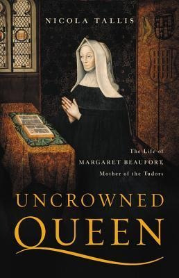 Libro Uncrowned Queen : The Life Of Margaret Beaufort, Mo...