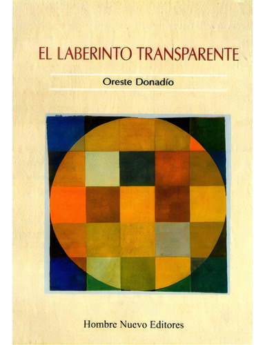 El Laberinto Transparente: El Laberinto Transparente, De Orestes Donadío. Serie 9588245331, Vol. 1. Editorial Hombre Nuevo Editores, Tapa Blanda, Edición 2007 En Español, 2007