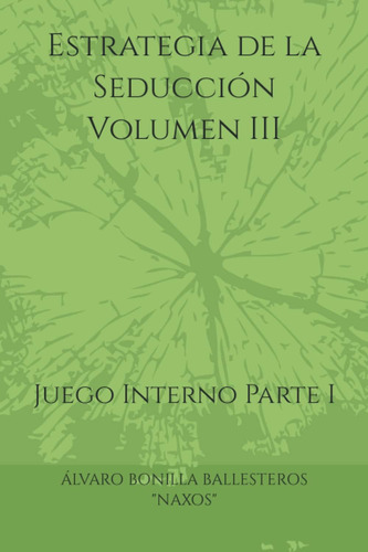 Libro: Estrategia De La Seducción Volumen Iii: Juego Interno