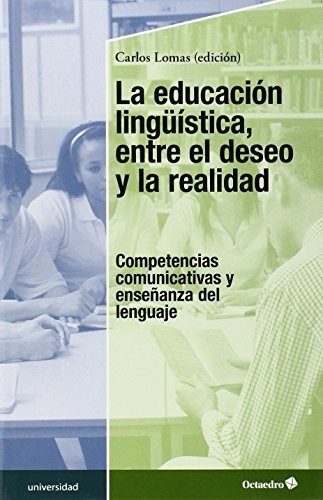 Libro La Educacion Linguistica Entre El Deseo Y De Lomas Ca