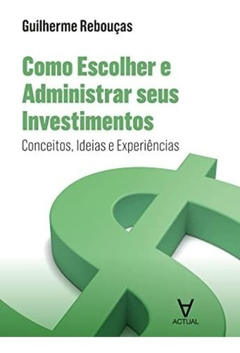 Como Escolher E Administrar Seus Investimentos, De Reboucas. Editora Livraria Almedina, Edição 1 Em Português