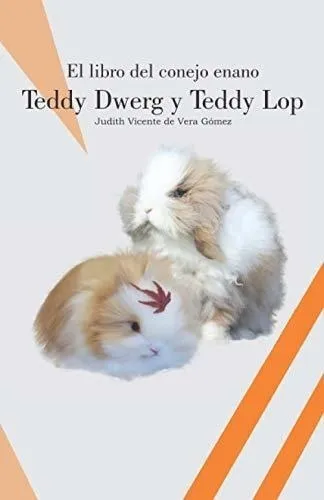 El Libro Del Conejo Enano Teddy Dwerg Y Teddy Lop (conejos D