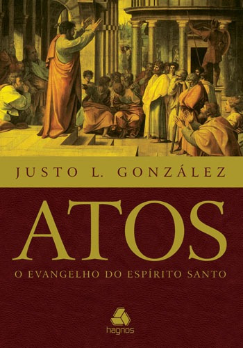Atos: O Evangelho do Espírito santo, de González, Justo. Editora Hagnos Ltda, capa mole em português, 2011