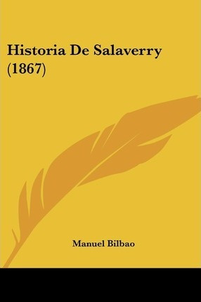 Libro Historia De Salaverry (1867) - Manuel Bilbao