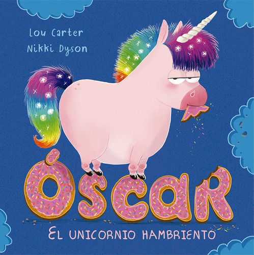 Óscar, el unicornio hambriento, de Carter, Lou. Editorial PICARONA-OBELISCO, tapa dura en español, 2019