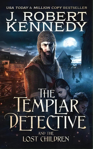 The Templar Detective And The Lost Children, De J Robert Kennedy. Editorial Undermill Press, Tapa Blanda En Inglés